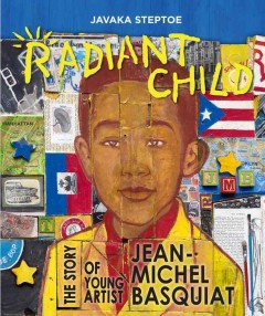  the story of young artist Jean-Michel Basquiat by Javaka Steptoe.