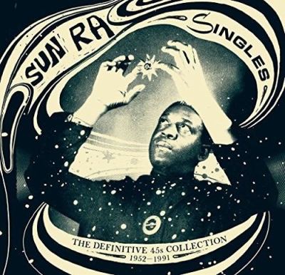 Sun Ra--Singles (The Definitive 45's Collection 1952–1991)