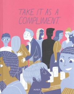 Take It As a Compliment by Maria Stoian